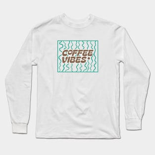 Coffee vibes Long Sleeve T-Shirt